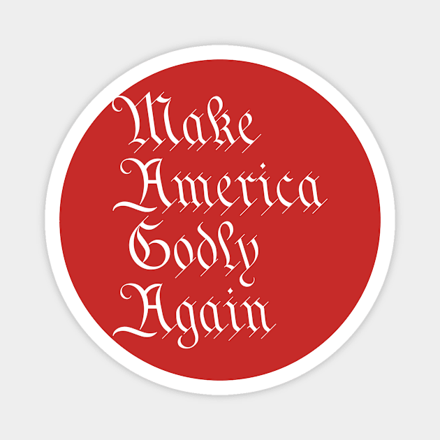 Make America Godly Again Magnet by FREEDOM IT IS